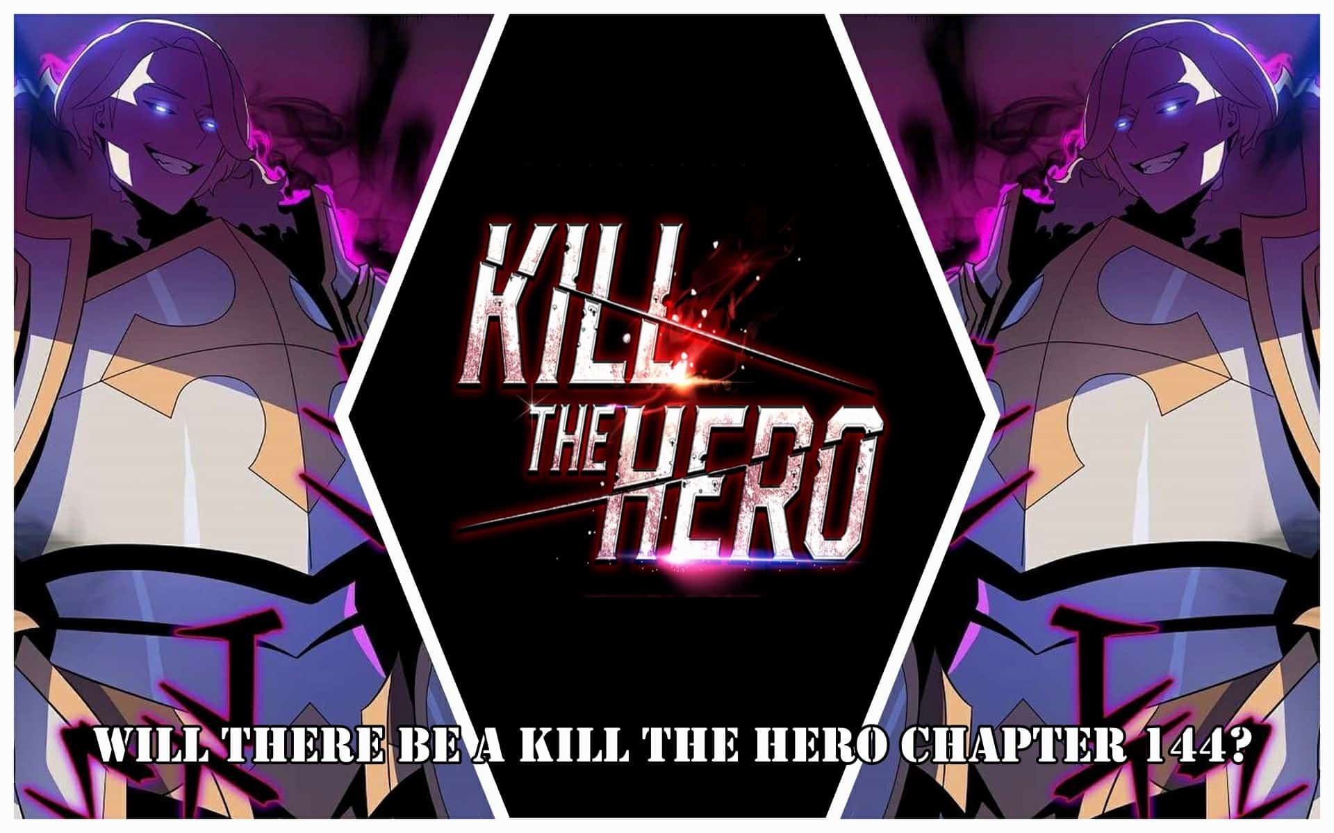 Kill The Hero Chapter 144: Ngày phát hành & Spoiler